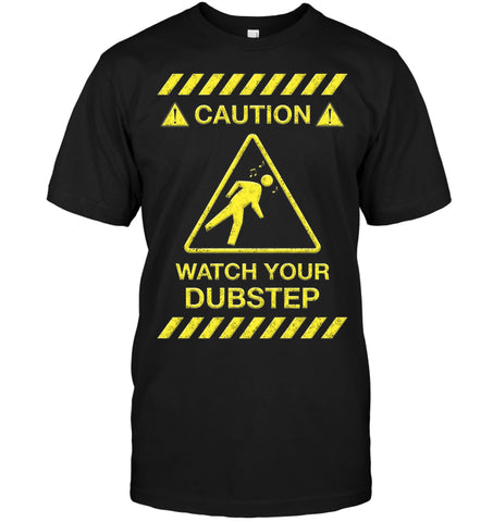 Apparel - Caution Watch Your Dubstep Tee
