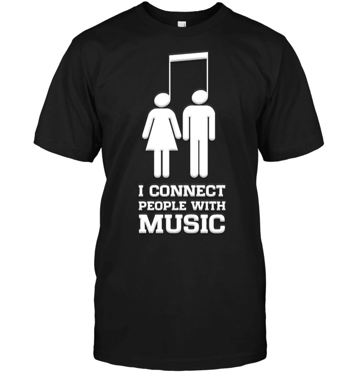 Apparel - I Connect People With Music Tee