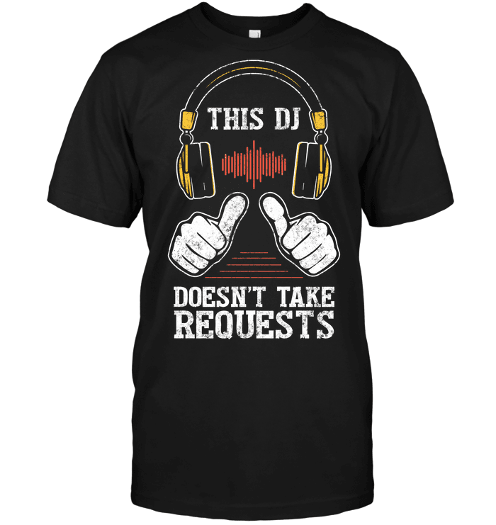 This DJ Doesn't Take Requests Tee